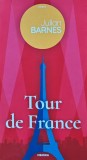 Cumpara ieftin Tour de France - Julian Barnes - Nemira, 2018, 395 pagini, brosata. Stare: Foarte buna
