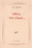 Adieu, vive clarte...