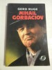 MIHAIL GORBACIOV BIOGRAFIE - GERD RUGE