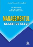 Managementul clasei de elevi - Paperback brosat - Ion Albulescu, Horațiu Catalano - Didactica Publishing House