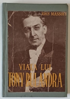 VIATA LUI TONY BULANDRA CU NUMEROASE ILUSTRATII de IOAN MASSOFF , 1931 foto