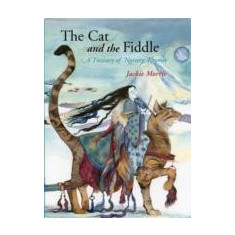 The Cat and the Fiddle : A Treasury of Nursery Rhymes | Morris Jackie