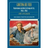 Cortina de fier. Represiunea sovietica in Europa de Est, 1945-1956 - Anne Applebaum