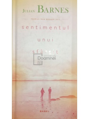 Julian Barnes - Sentimentul unui sfarsit (Editia: 2012) foto