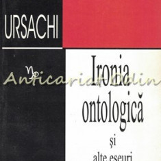 Ironia Ontologica Si Alte Eseuri - Mihai Ursachi