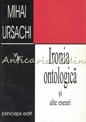 Ironia Ontologica Si Alte Eseuri - Mihai Ursachi foto