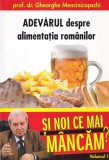 Prof. dr. Gheorghe Mencinicopschi - Si noi ce mai mancam? volumul 1: Adevarul