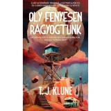 Oly f&eacute;nyesen ragyogtunk - T.J. Klune
