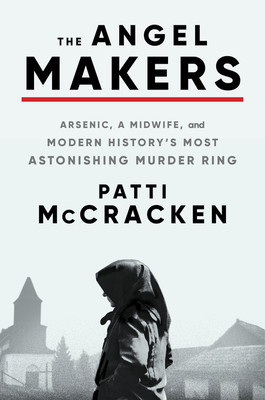The Angel Makers: Arsenic, a Midwife, and Modern History&amp;#039;s Most Astonishing Murder Ring foto