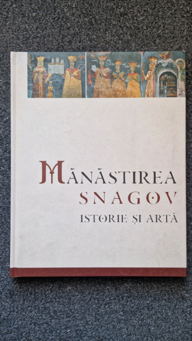 MANASTIREA SNAGOV. Istorie si Arta - Album de Sebastian Nazaru