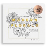 How to Draw Modern Florals (Mini): A Pocket-Sized Road Trip Edition