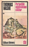 Peripetiile napastuitului calator Thomas Nashe editura Univers 1984