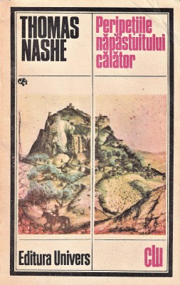 Peripetiile napastuitului calator Thomas Nashe editura Univers 1984 foto