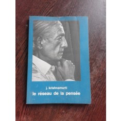 LE RESEAU DE LA PENSEE - J. KRISHNAMURTI (CARTE IN LIMBA FRANCEZA)