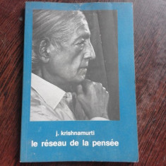 LE RESEAU DE LA PENSEE - J. KRISHNAMURTI (CARTE IN LIMBA FRANCEZA)