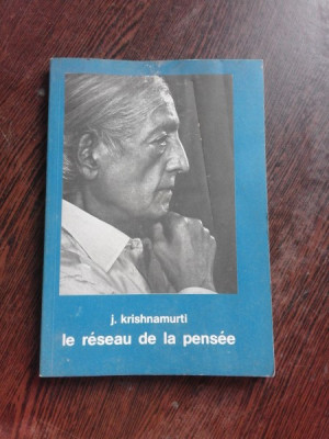 LE RESEAU DE LA PENSEE - J. KRISHNAMURTI (CARTE IN LIMBA FRANCEZA) foto