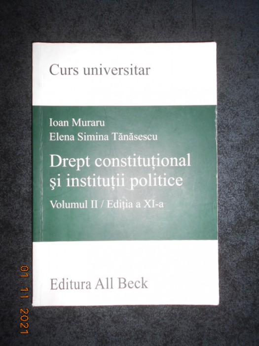 IOAN MURARU - DREPT CONSTITUTIONAL SI INSTITUTII POLITICE volumul 2