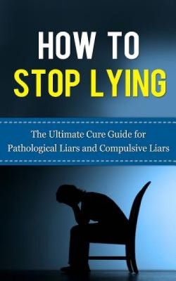 How to Stop Lying: The Ultimate Cure Guide for Pathological Liars and Compulsive Liars foto