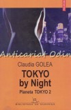 Tokyo By Night - Claudia Golea, Polirom, 2005, Biblioteca de Duminica, Roman, Editia a II-a, 222 Pagini