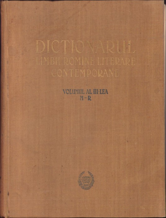 HST C6202 Dicționarul limbii rom&acirc;ne literare contemporane vol III M-R 1957