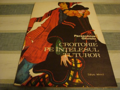 Paraschiva Giuroiu - Croitorie pe intelesul tuturor - 1978 foto