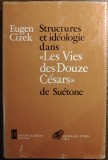 Eugen Cizek - Structures et ideologie dans &bdquo;Les Vies des Douze Cesars&rdquo; de Suetone