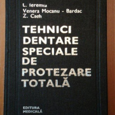 TEHNICI DENTARE SPECIALE DE PROTEZARE TOTALA- L. IEREMIA, VENERA MOCANU-BARDAC SI Z. CSEH, BUC. 1981