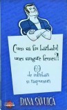 Dana Savuica - Cum sa fiu barbatul unei singure femei?! 69 de intrebari si