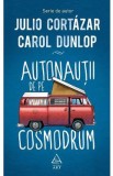 Astronautii de pe cosmodrum - Julio Cortazar, Carol Dunlop, 2021