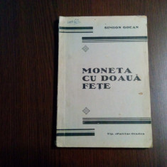MONETA CU DOUA FETE - Simion Gocan - Tipografia "Patria", Oradea, 1937, 100 p.