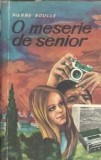 O meserie de senior Pierre Boulle editura militara 1972 carti clasice proza editie veche stare buna