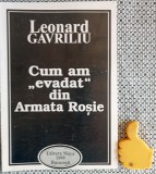 Cum am evadat din Armata Rosie Leonard Gavriliu
