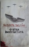 Carte O stea indepartata - Roberto Bolano