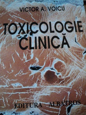 TOXICOLOGIE CLINICA- VICTOR A. VOICU, BUC.1997 foto