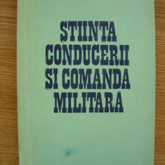 ION GHEORGHE / LUSTIG OLIVER - STIINTA CONDUCERII SI COMANDA MILITARA - 1974
