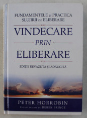 VINDECARE PRIN ELIBERARE - FUNDAMENTELE SI PRACTICA SLUJIRII DE ELIBERARE de PETER HORROBIN , 2009 foto