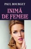 Inimă de femeie Paul Bourget - Orizonturi