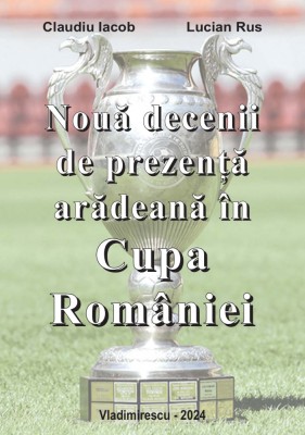 CARTE CU AUTOGRAF: Nouă decenii de prezenţă arădeană &amp;icirc;n Cupa Rom&amp;acirc;niei, 2024 foto