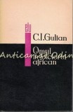 Omul In Folclorul African - C. I. Gulian - Tiraj: 8125 Exemplare