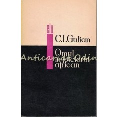 Omul In Folclorul African - C. I. Gulian - Tiraj: 8125 Exemplare