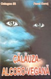Calauza Alcoro-Vegana - Pavel Corut, Roman, Editura Corut 2004, Beletristica, 255 pagini