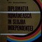 Diplomatia romaneasca in slujba independentei vol 1 Ion Bodunescu
