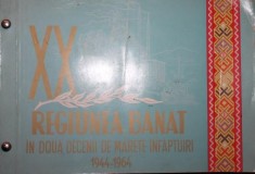 REGIUNEA BANAT IN DOUA DECENII DE MARETE INFAPTUIRI 1944 1964 foto