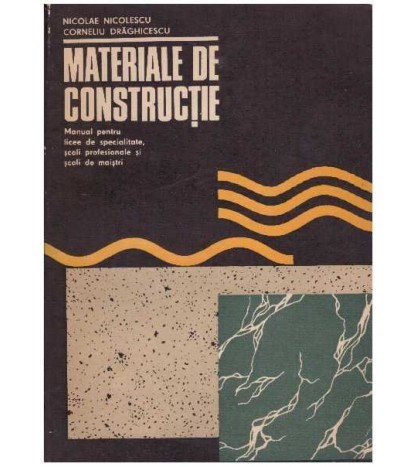 Nicolae Nicolescu, Corneliu Draghicescu - Materiale de constructie -