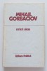 Mihail Gorbaciov - Scrieri alese 1985-1986, Editura Politica 1987, Istorie URSS, 495 p.