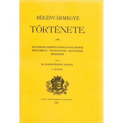B&amp;eacute;k&amp;eacute;sv&amp;aacute;rmegye t&amp;ouml;rt&amp;eacute;nete I. - Kar&amp;aacute;csonyi J&amp;aacute;nos foto