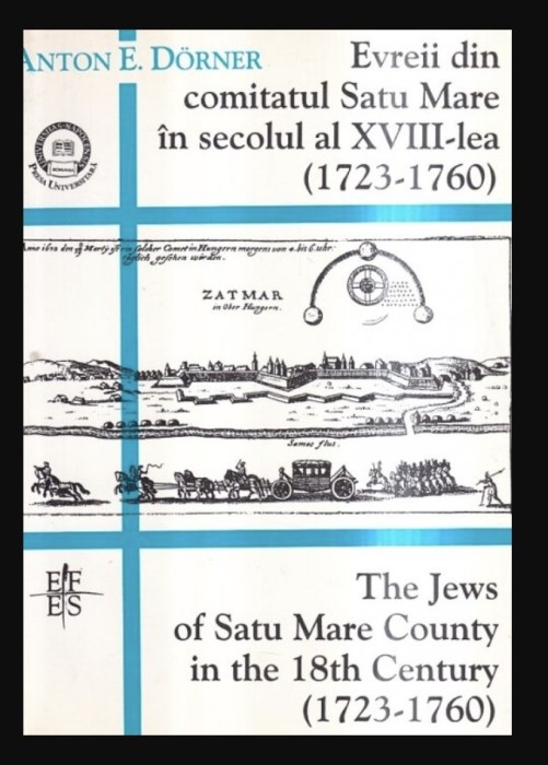 Evreii din comitatul Satu Mare in secolul al XVIII-lea/ Anton E. Dorner