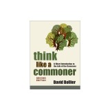 Think Like a Commoner, Second Edition: A Short Introduction to the Life of the Commons