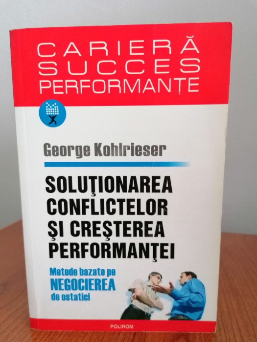 George Kohlrieser, Soluționarea conflictelor și creșterea performanței. Metode bazate pe negocierea de ostatici