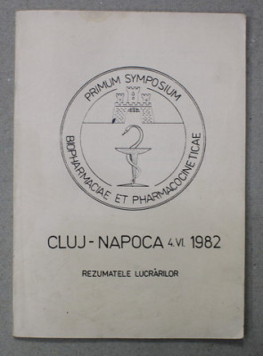 PRIMUL SIMPOZION DE BIOFARMACIE SI FARMACOCINETICA - REZUMATELE LUCRARILOR , CLUJ - NAPOCA , 1982 foto